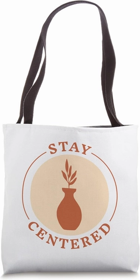 STAY CENTERED Ceramics Kiln Throw Pottery Tools Pots Meme Tote Bag