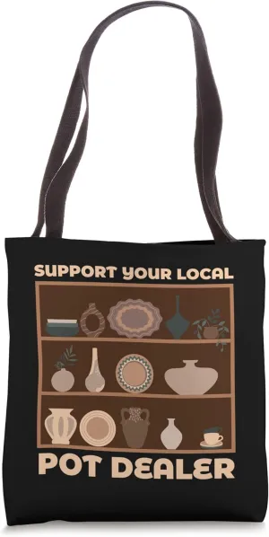 Support Your Local Pot Dealer Artwork Clay Enthusiast Tote Bag