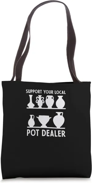 Support Your Local Pot Dealer Artwork Clay Enthusiast Tote Bag