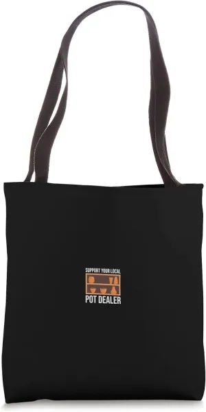 Support Your Local Pot Dealer Artwork Clay Enthusiast Tote Bag