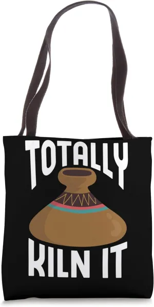 Totally Kiln It CeramicistPottery Clay Kiln Pot Ceramics Tote Bag