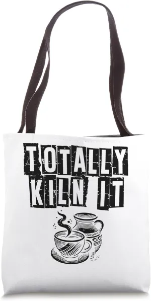 Totally Kiln It Ceramics Clay Potter Kiln Pot Making Pottery Tote Bag