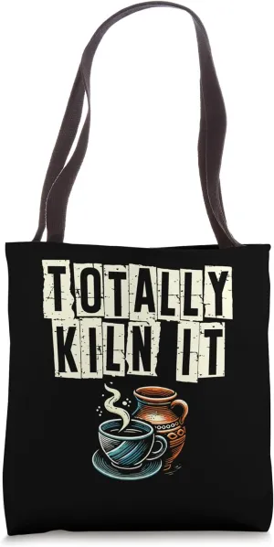 Totally Kiln It Ceramics Clay Potter Kiln Pot Making Pottery Tote Bag
