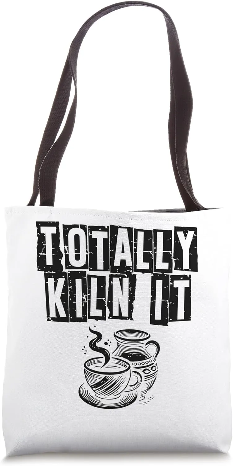 Totally Kiln It Ceramics Clay Potter Kiln Pot Making Pottery Tote Bag