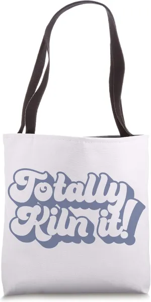 TOTALLY KILN IT! Funny Pottery Ceramics Throwing Meme Tote Bag