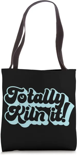 TOTALLY KILN IT! Funny Pottery Ceramics Throwing Meme Tote Bag