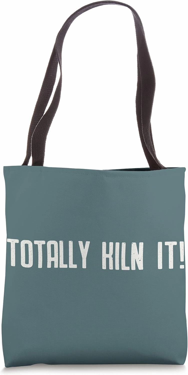 TOTALLY KILN IT! Funny Pottery Ceramics Throwing Meme Tote Bag