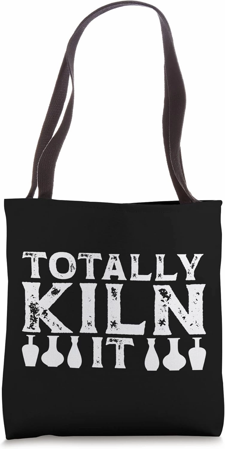 Totally Kiln It Pottery Maker Funny Sculptor Ceramic Artist Tote Bag