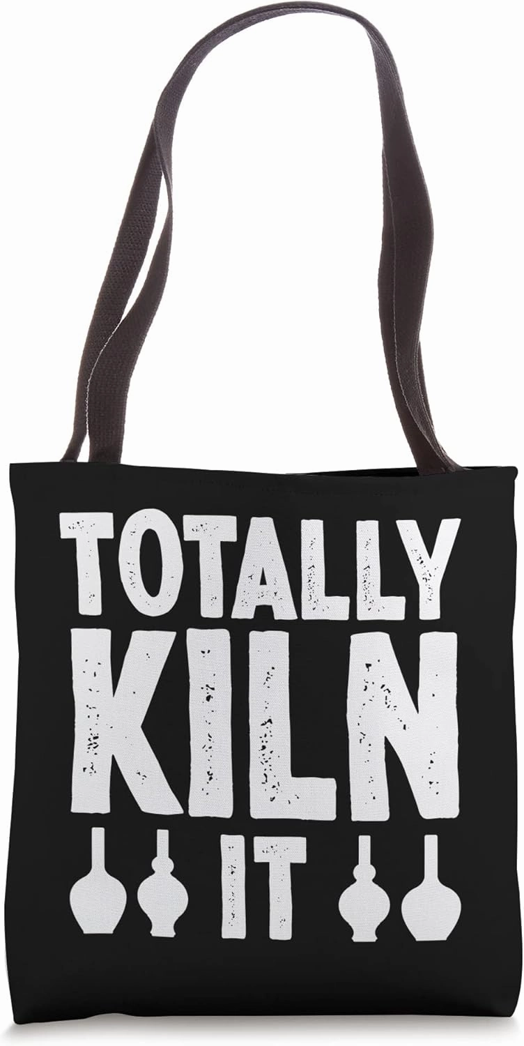 Totally Kiln It Pottery Maker Funny Sculptor Ceramic Artist Tote Bag
