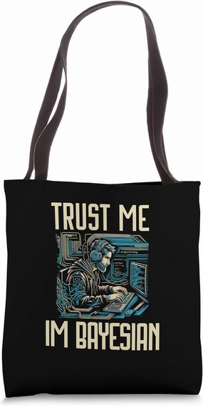 Trust Me Im Bayesian | Bayesian Statistics |Data Scientist Tote Bag