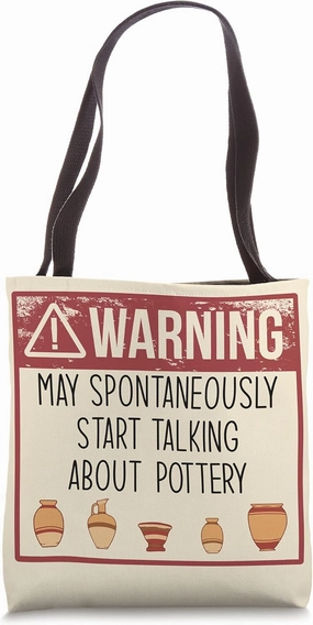 WARNING May Spontaneously Start Talking About Pottery Meme Tote Bag