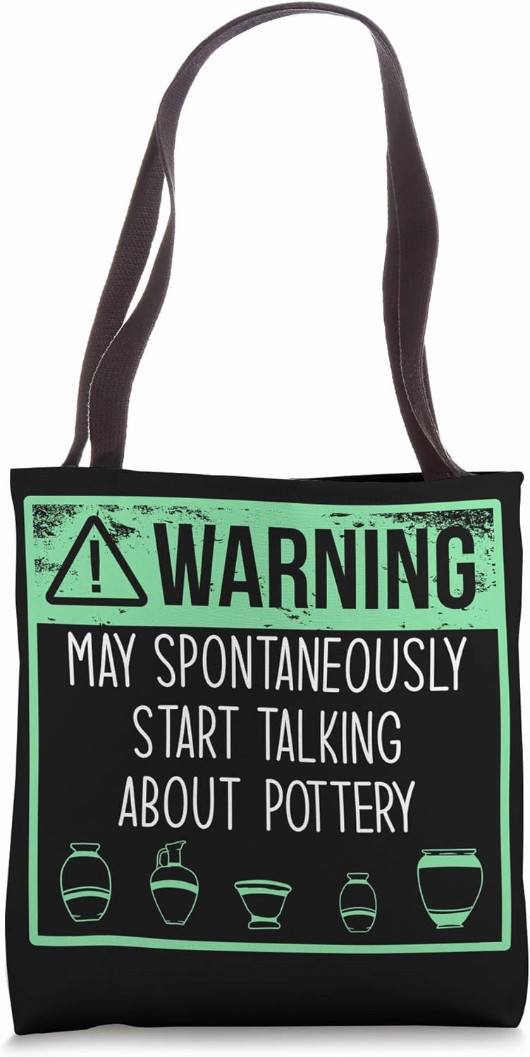 WARNING May Spontaneously Start Talking About Pottery Meme Tote Bag