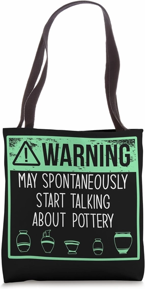 WARNING May Spontaneously Start Talking About Pottery Meme Tote Bag