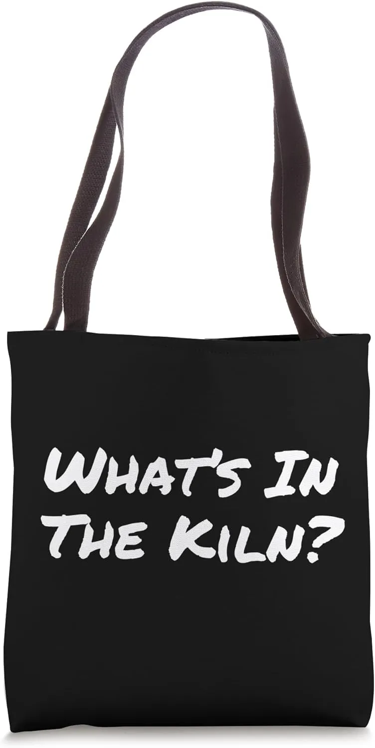 What's In The Kiln Funny Pottery Ceramics Artist Humor Joke Tote Bag