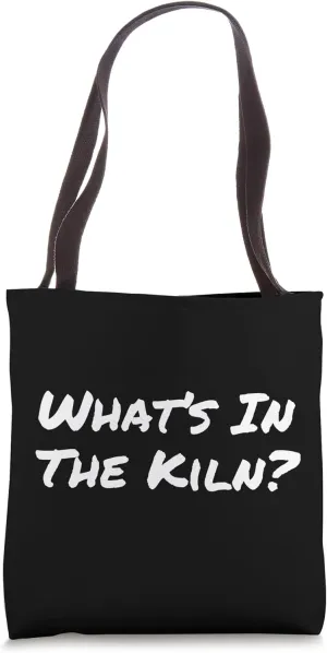What's In The Kiln Funny Pottery Ceramics Artist Humor Joke Tote Bag