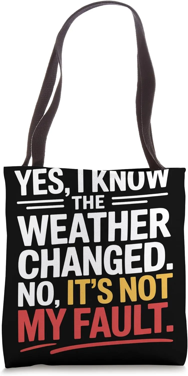 Yes I Know the Weather Changed Meteorologist Tote Bag