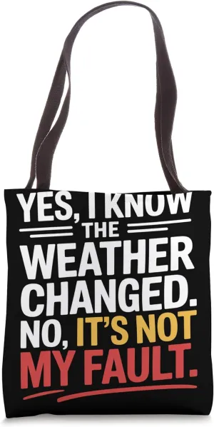Yes I Know the Weather Changed Meteorologist Tote Bag